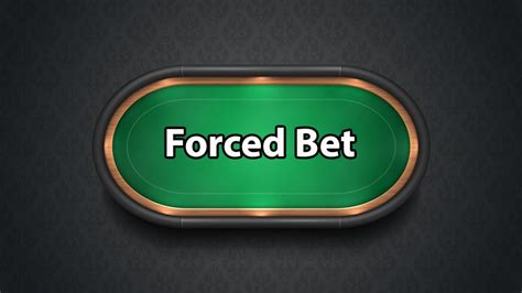 forced bets in poker.